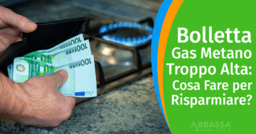 Bolletta del Gas Troppo Alta: Cosa Fare per Risparmiare