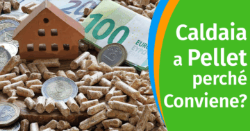 Perché conviene la Caldaia a Pellet?