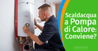 Scaldacqua a Pompa di Calore: Conviene Davvero?