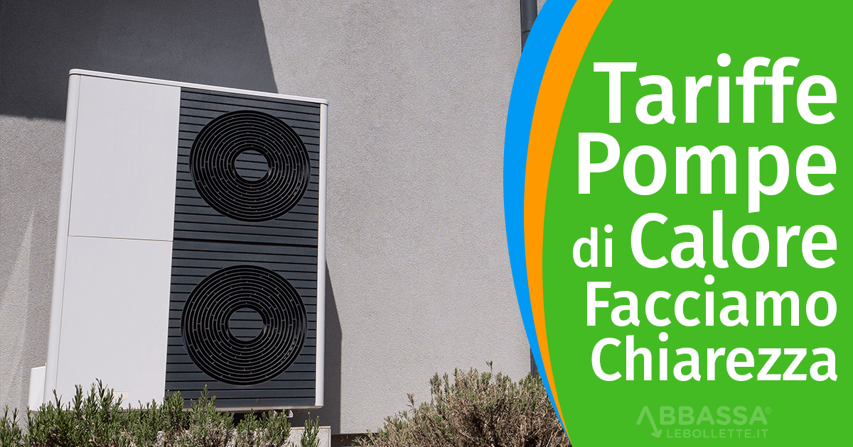 Tariffe per Pompe di Calore: facciamo chiarezza