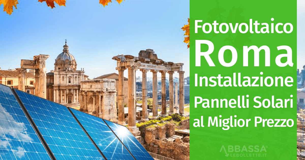 Fotovoltaico Roma: Installazione Pannelli Solari al Miglior Prezzo