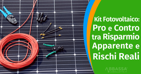 Kit Fotovoltaico: Pro e Contro tra Risparmio Apparente e Rischi Reali