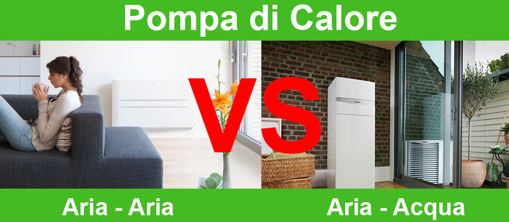 Pompa di Calore VS Aria-Aria Aria-Acqua