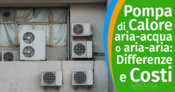 Quale pompa di Calore conviene tra Aria Aria e Aria Acqua? Pro, Contro e costi