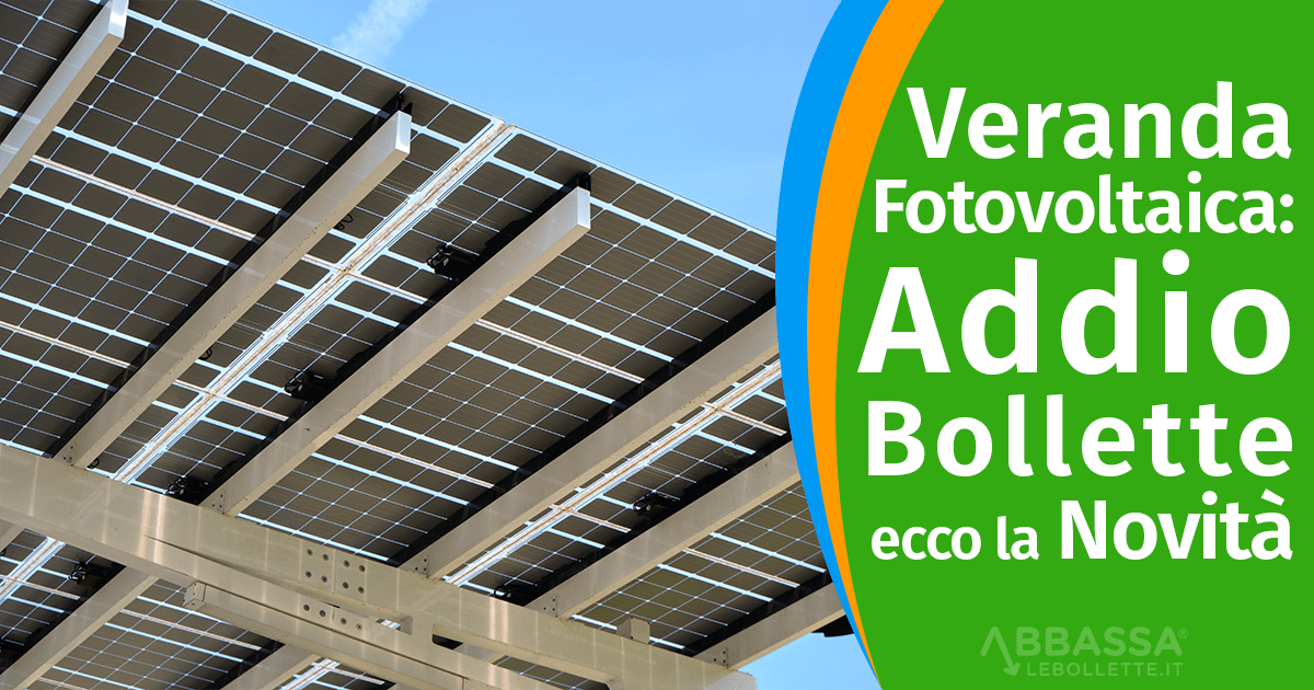 Veranda Fotovoltaica: Addio Bollette ecco la Novit&agrave; del 2026