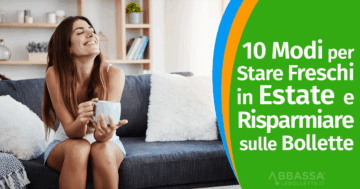 10 modi per stare freschi risparmiando in bolletta