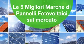 Le 5 migliori marche di pannelli fotovoltaici in italia
