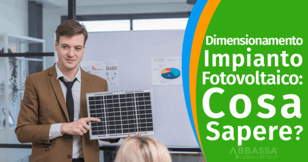 Dimensionamento Impianto Fotovoltaico: Cosa Sapere?
