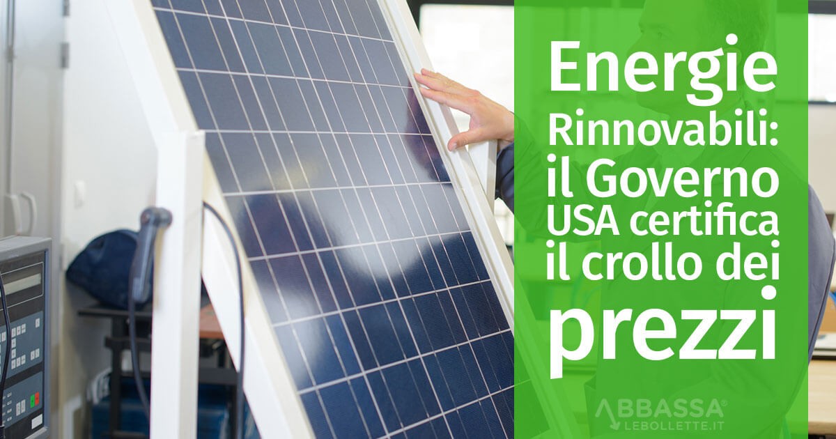 Energie Rinnovabili: il Governo USA certifica il crollo dei prezzi