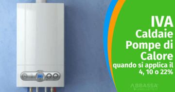 IVA Caldaia e Pompa di Calore: sostituzione al 10% o 22%? Guida 2026