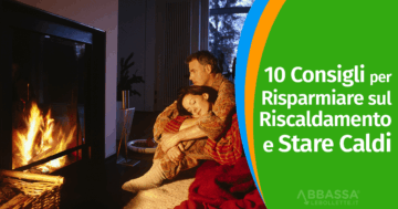 10 Consigli per Risparmiare sul Riscaldamento e Stare Caldi