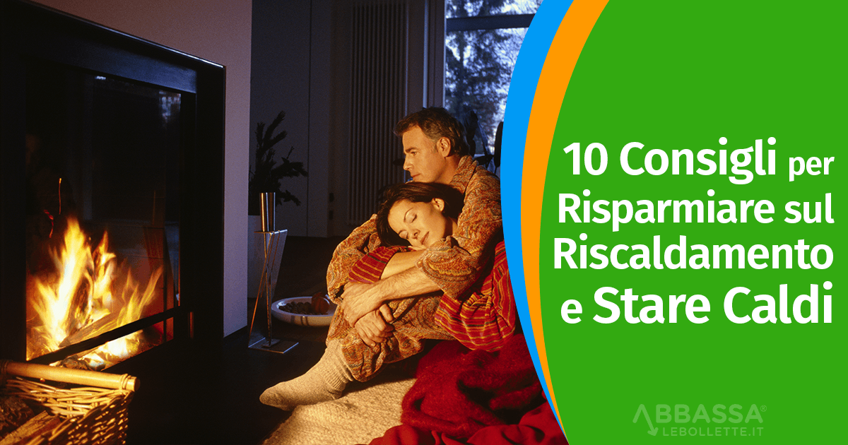 10 Consigli per Risparmiare sul Riscaldamento e Stare Caldi