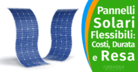 La verità sui Pannelli Solari Flessibili: Costi, Durata e Resa