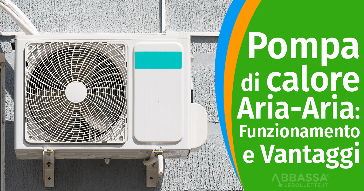 Pompa di calore Aria/Aria: Funzionamento e Vantaggi