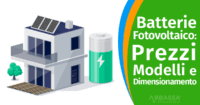 Batterie per Fotovoltaico : Prezzi, Modelli e Dimensionamento