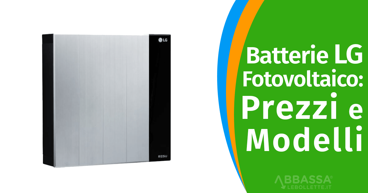 Batterie LG Fotovoltaico: Prezzi e Modelli