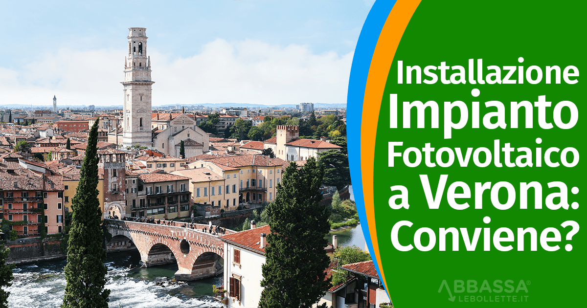 Installazione Impianto Fotovoltaico a Verona: Conviene Oggi?