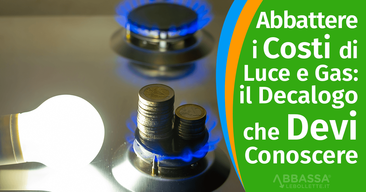 Come Abbattere i Costi di Luce e Gas: Il Decalogo ENEA che Devi Conoscere