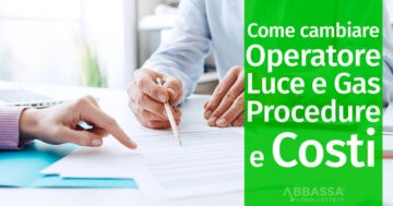 Come cambiare operatore Luce e Gas: procedure e costi