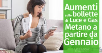 Nuovi Aumenti sulle Bollette di Luce e Gas Metano a partire da Gennaio