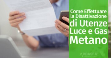 Come effettuare la Disattivazione Utenze Luce e Gas Metano
