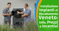 Installazione Impianti di Riscaldamento Veneto: Info, Prezzi e Incentivi