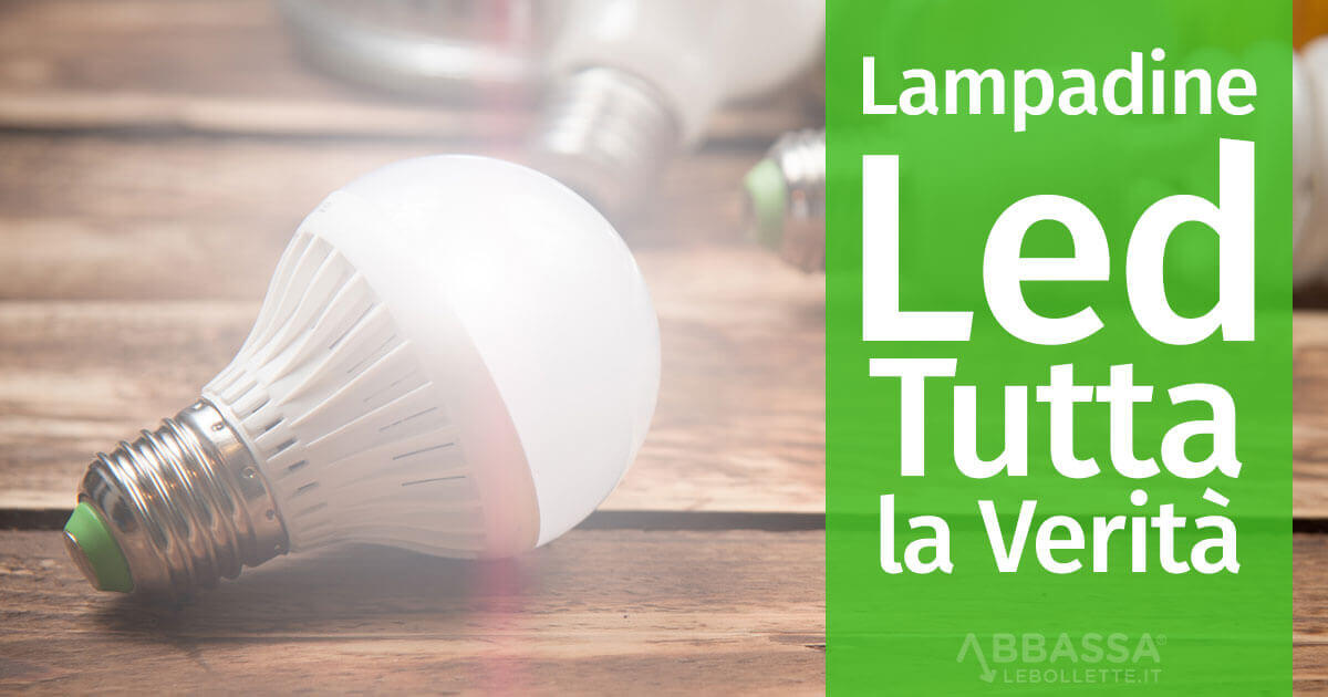 Lampadine Led: Tutta la Verità