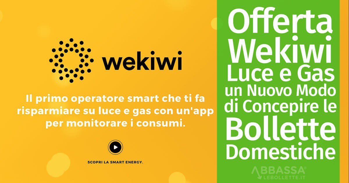 Offerta Wekiwi Luce e Gas: un Nuovo Modo di Concepire le Bollette Domestiche