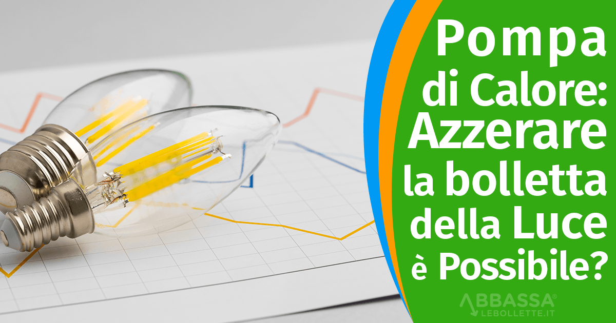 Pompa di Calore: Azzerare la bolletta della Luce &egrave; Possibile?