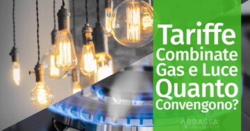 Tariffe Combinate Gas e Luce quanto convengono?