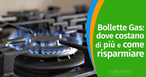 Bollette del Gas: dove costano di più e come risparmiare