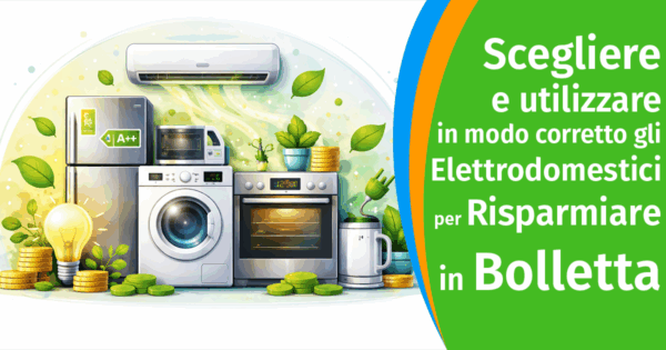 Elettrodomestici: quali scegliere e come usarli per ridurre i consumi