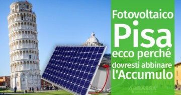 Fotovoltaico Pisa: ecco perché dovresti abbinare l'accumulo