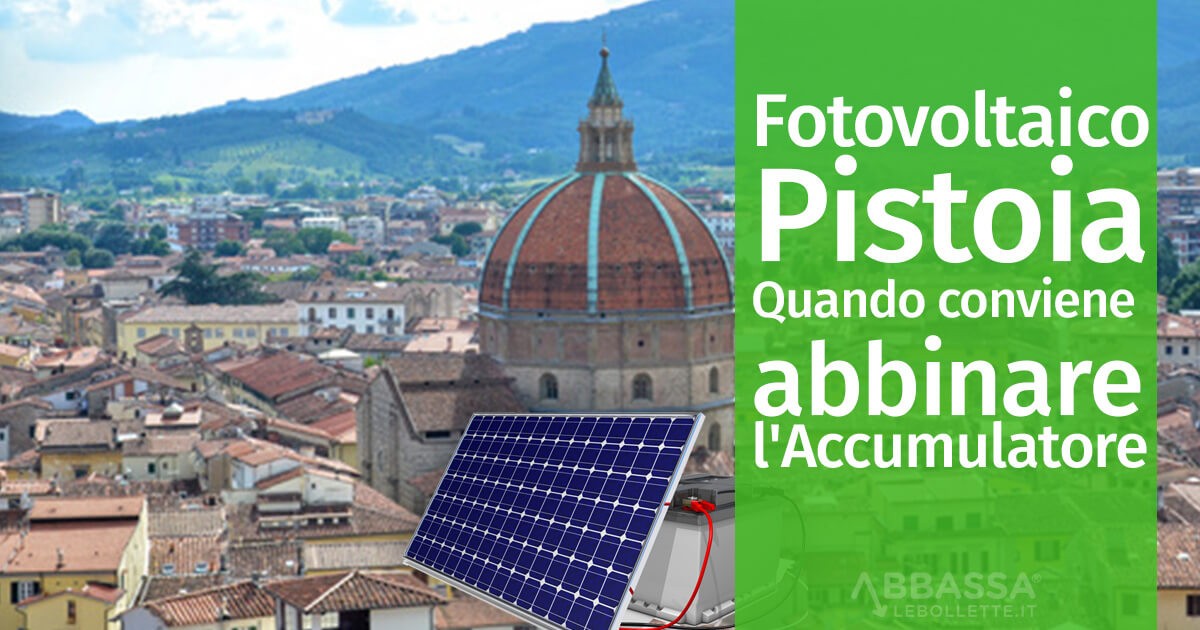 Fotovoltaico Pistoia: Quando conviene abbinare l'Accumulatore