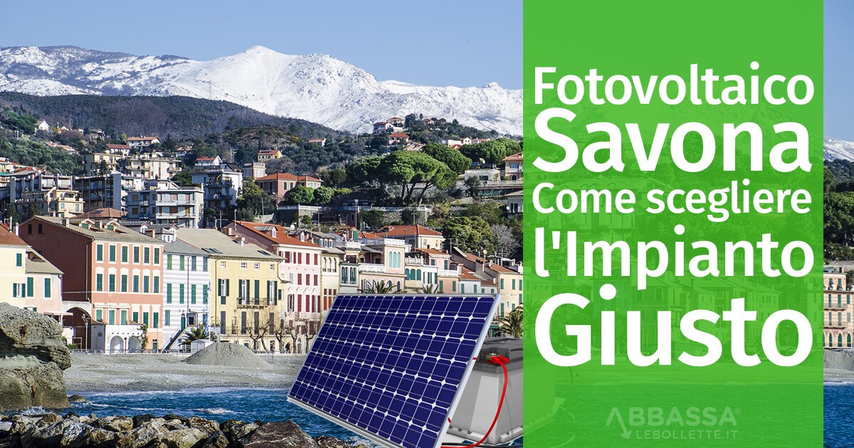 Fotovoltaico Savona: Come scegliere l’Impianto Giusto