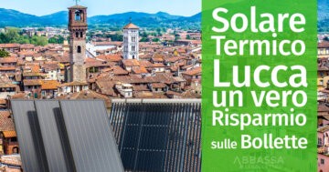 Solare Termico a Lucca: un vero risparmio sulle bollette