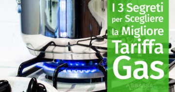 I 3 Segreti per scegliere la migliore tariffa Gas