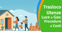 Trasloco Utenze Luce e Gas: Procedure e Costi