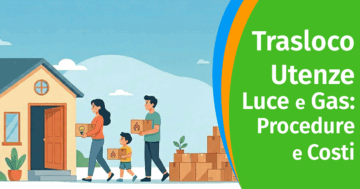 Trasloco Utenze Luce e Gas: procedure e costi