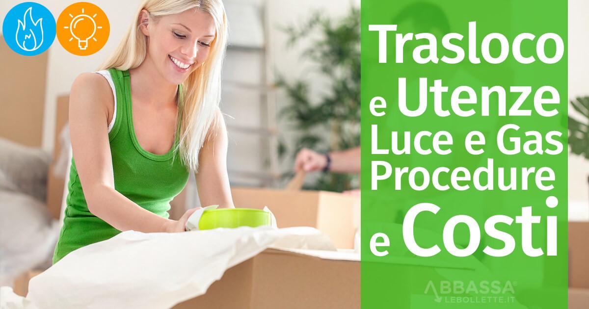 Trasloco Utenze Luce e Gas: Procedure e Costi