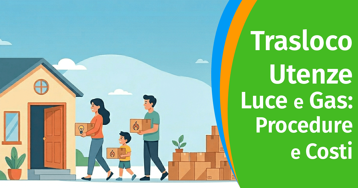 Trasloco Utenze Luce e Gas: Procedure e Costi