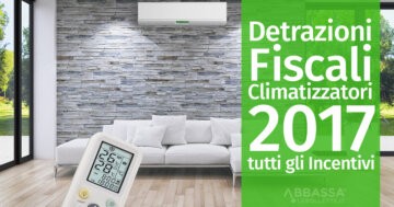 Detrazioni Fiscali Climatizzatori 2017: tutti gli Incentivi