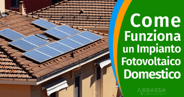 Come Funziona un Impianto Fotovoltaico Domestico