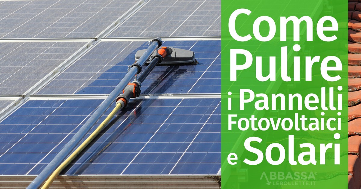 Pulizia dei pannelli solari fotovoltaici: ecco cosa fare.