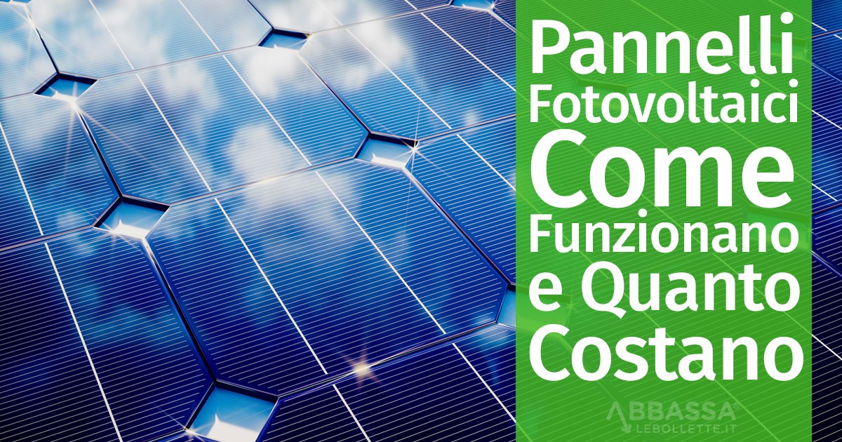 Pannelli Fotovoltaici: Come Funzionano e Quanto Costano