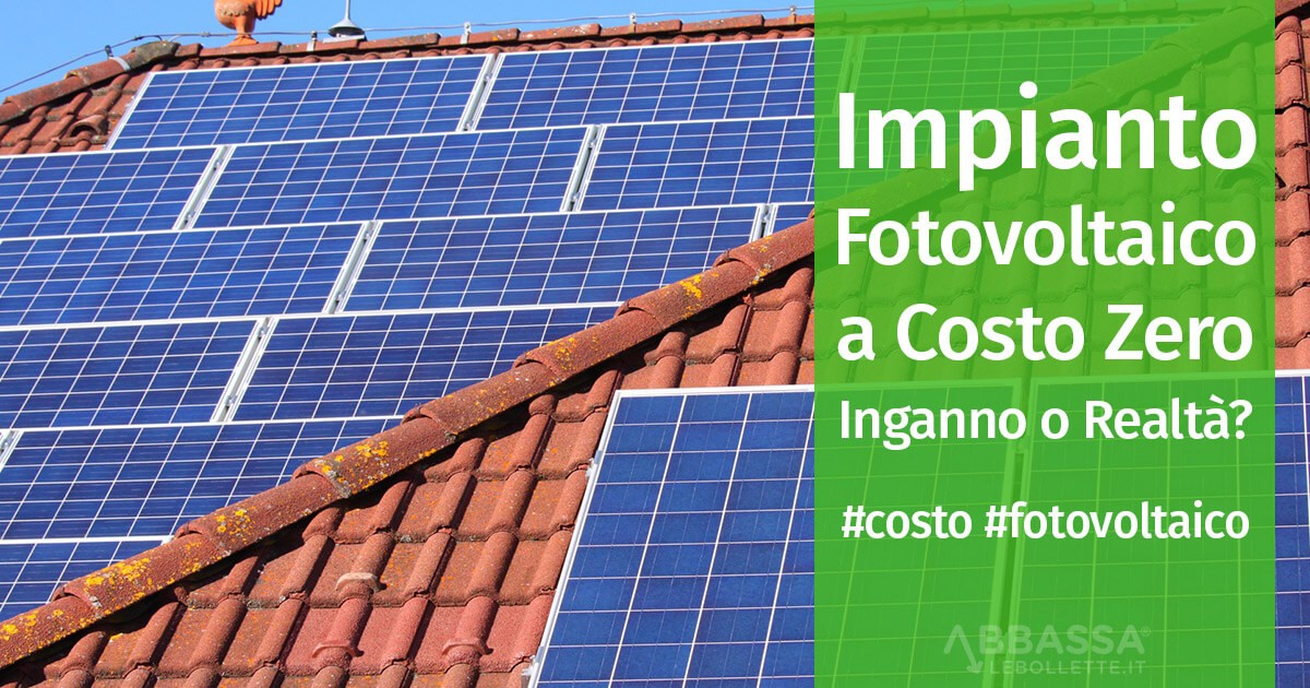 Impianti Fotovoltaici a Costo Zero: Inganno o Realtà?