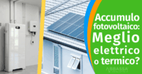 Accumulo fotovoltaico 2026: Meglio elettrico o termico?