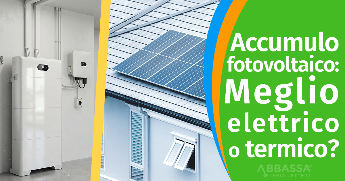 Accumulo fotovoltaico 2026: Meglio elettrico o termico?