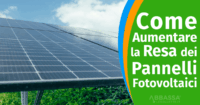 Come Aumentare la Resa dei Pannelli Fotovoltaici