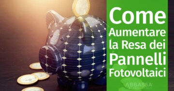 Come Aumentare la Resa dei Pannelli Fotovoltaici